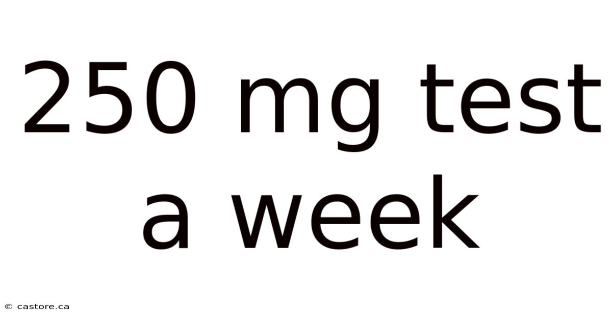 250 Mg Test A Week