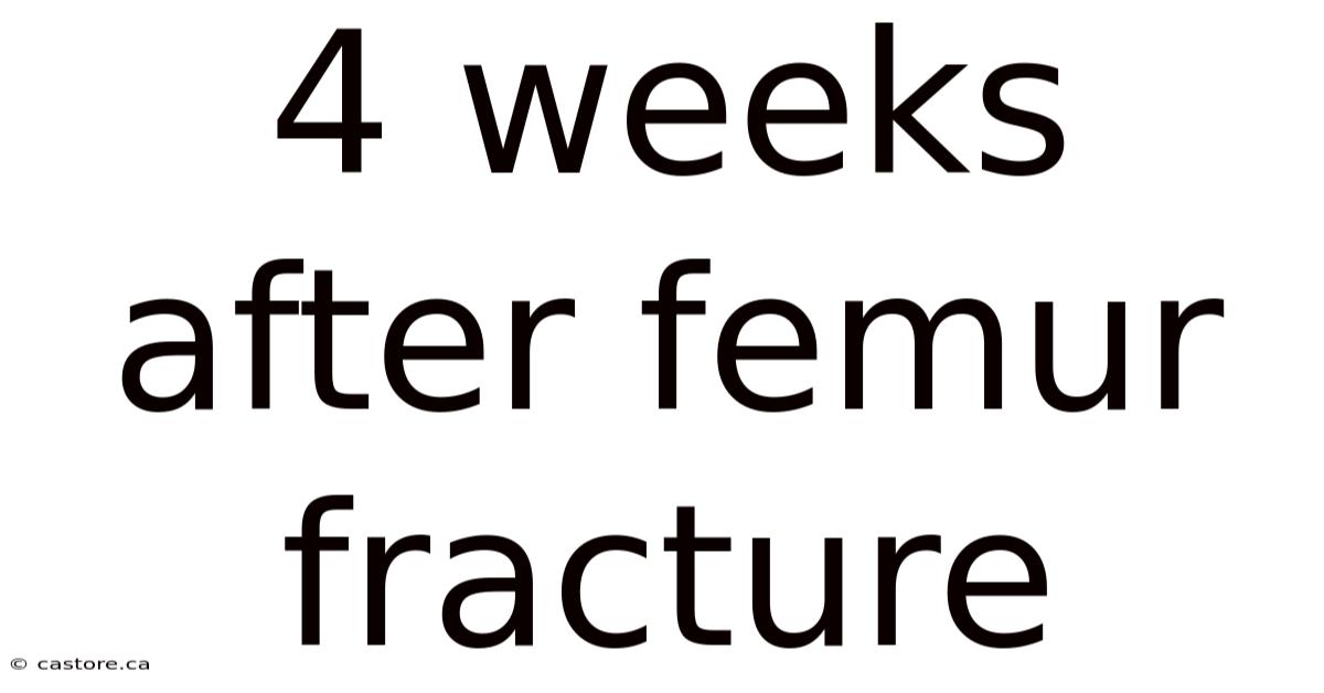 4 Weeks After Femur Fracture