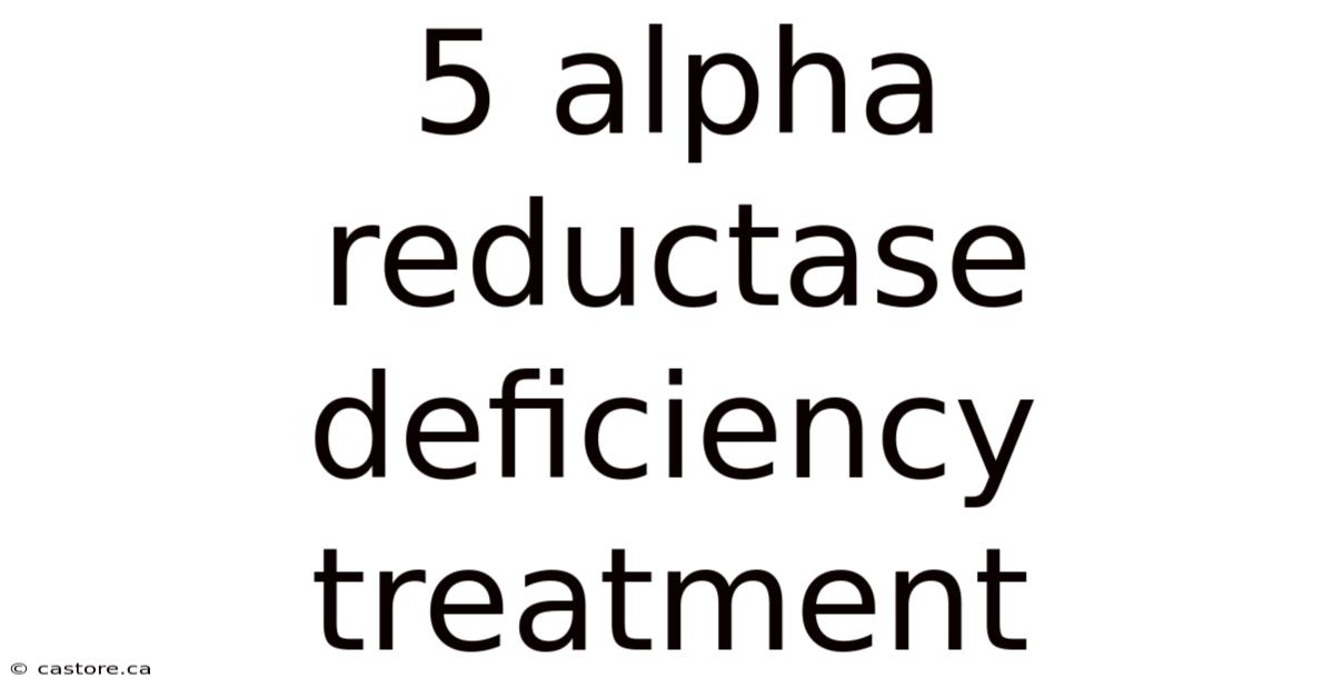 5 Alpha Reductase Deficiency Treatment