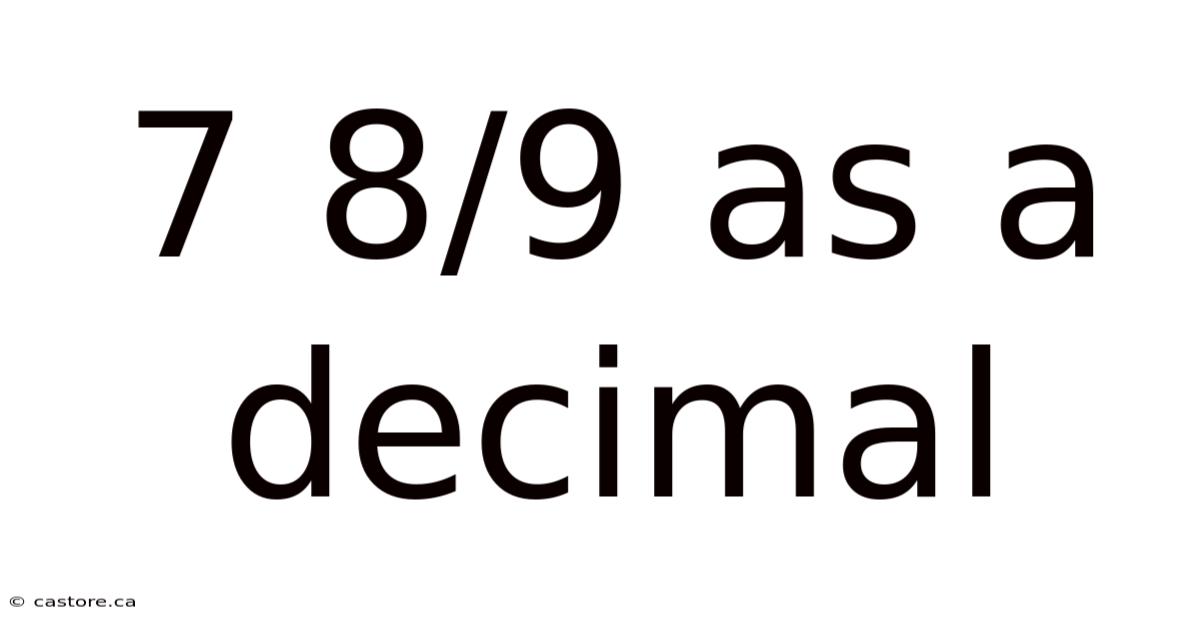 7 8/9 As A Decimal