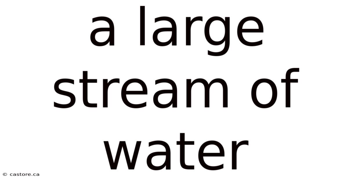A Large Stream Of Water
