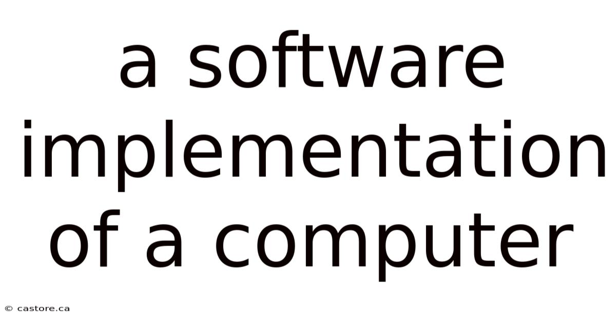 A Software Implementation Of A Computer