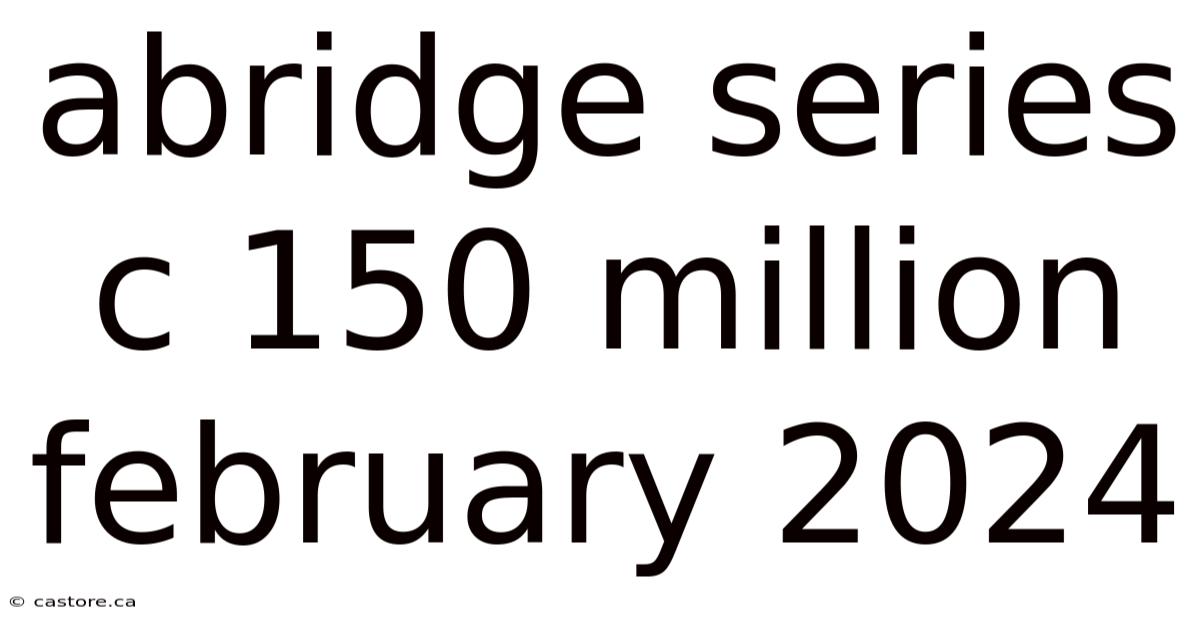Abridge Series C 150 Million February 2024