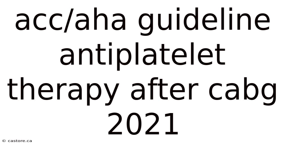 Acc/aha Guideline Antiplatelet Therapy After Cabg 2021