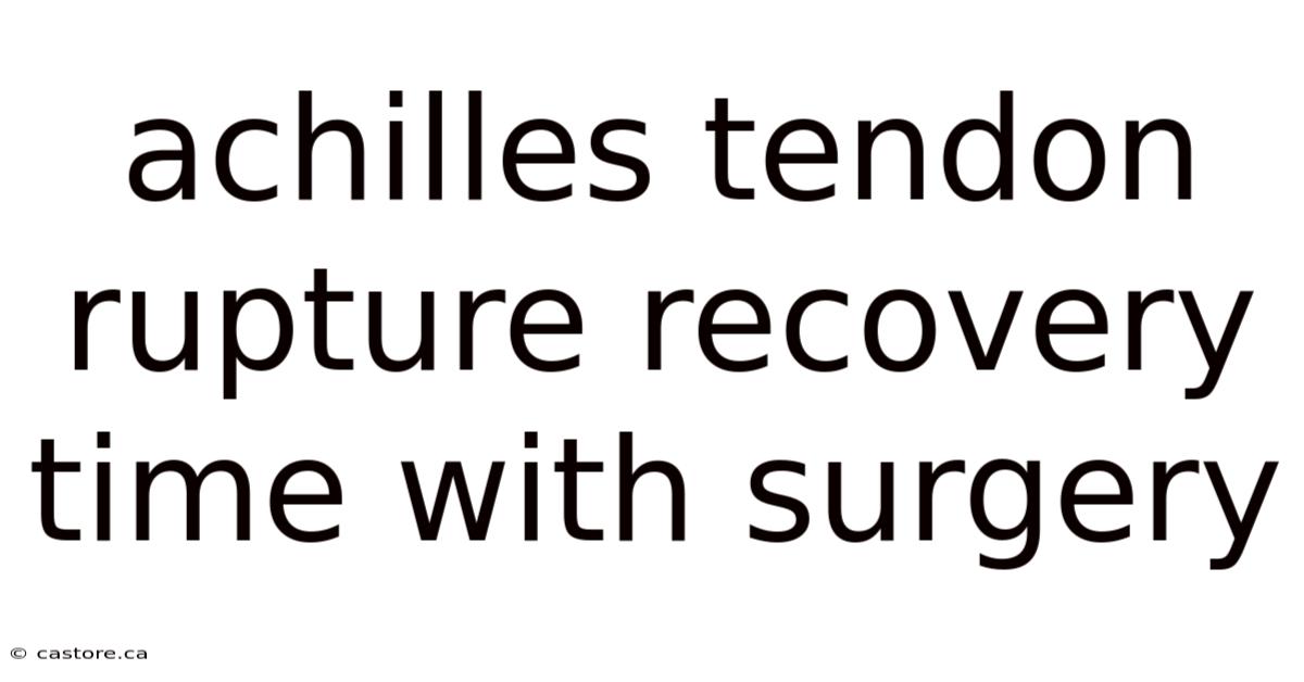 Achilles Tendon Rupture Recovery Time With Surgery
