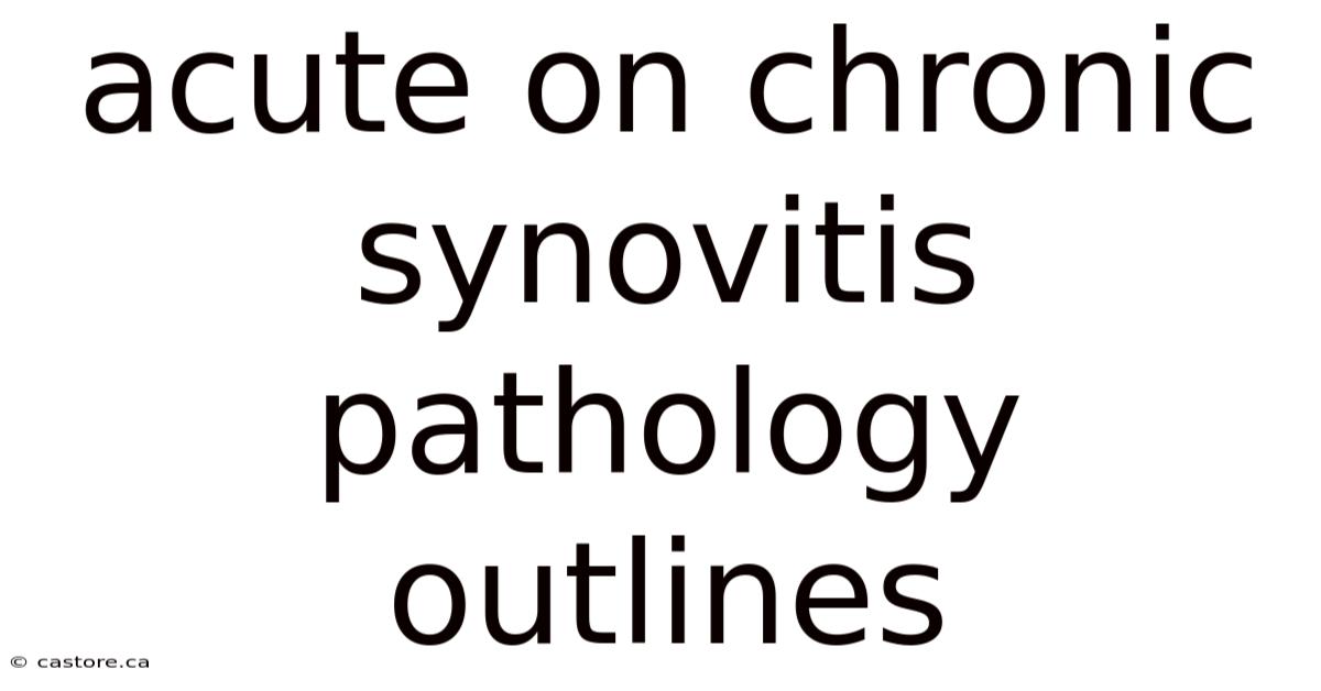 Acute On Chronic Synovitis Pathology Outlines