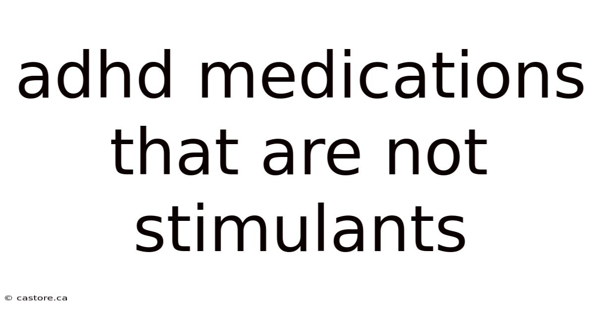 Adhd Medications That Are Not Stimulants