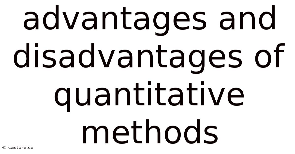 Advantages And Disadvantages Of Quantitative Methods
