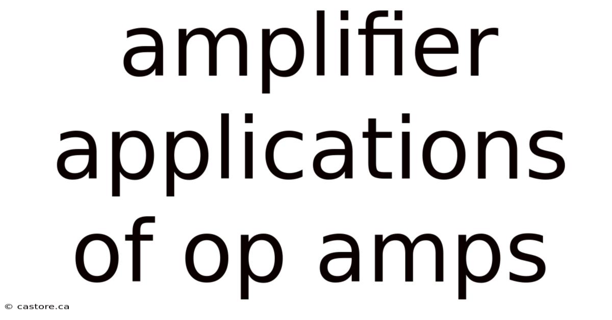Amplifier Applications Of Op Amps