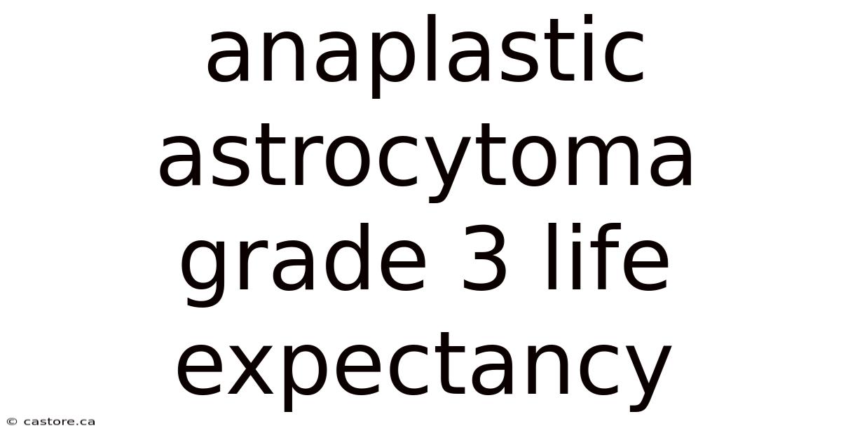 Anaplastic Astrocytoma Grade 3 Life Expectancy