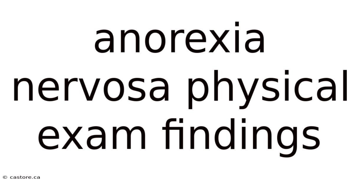 Anorexia Nervosa Physical Exam Findings