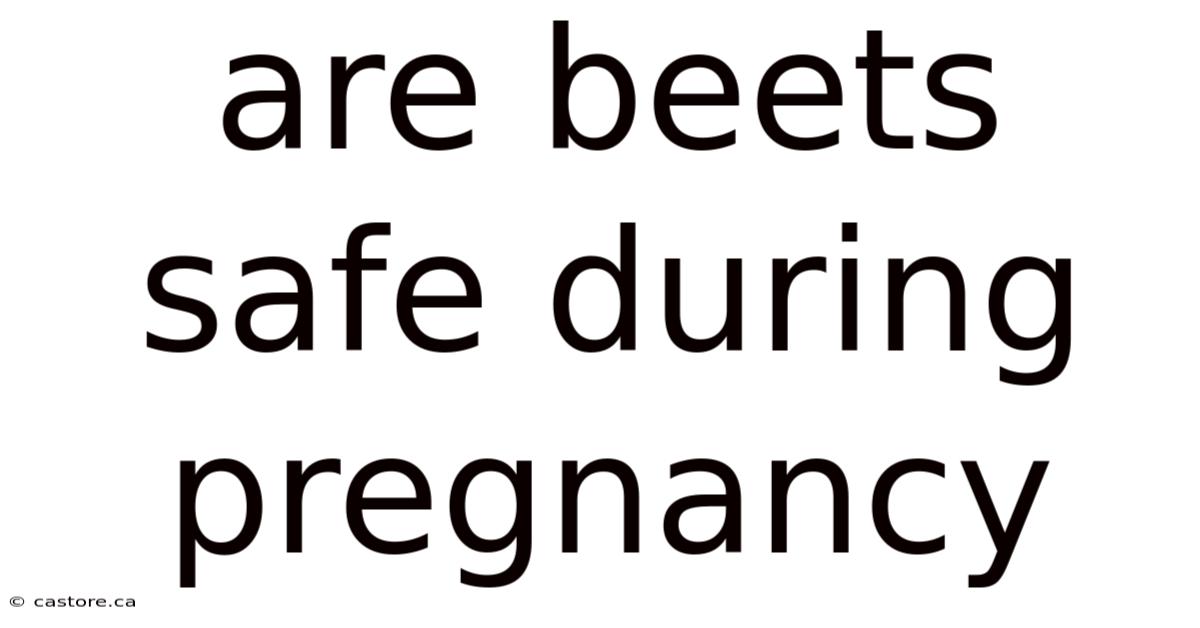 Are Beets Safe During Pregnancy