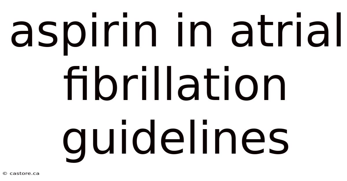 Aspirin In Atrial Fibrillation Guidelines