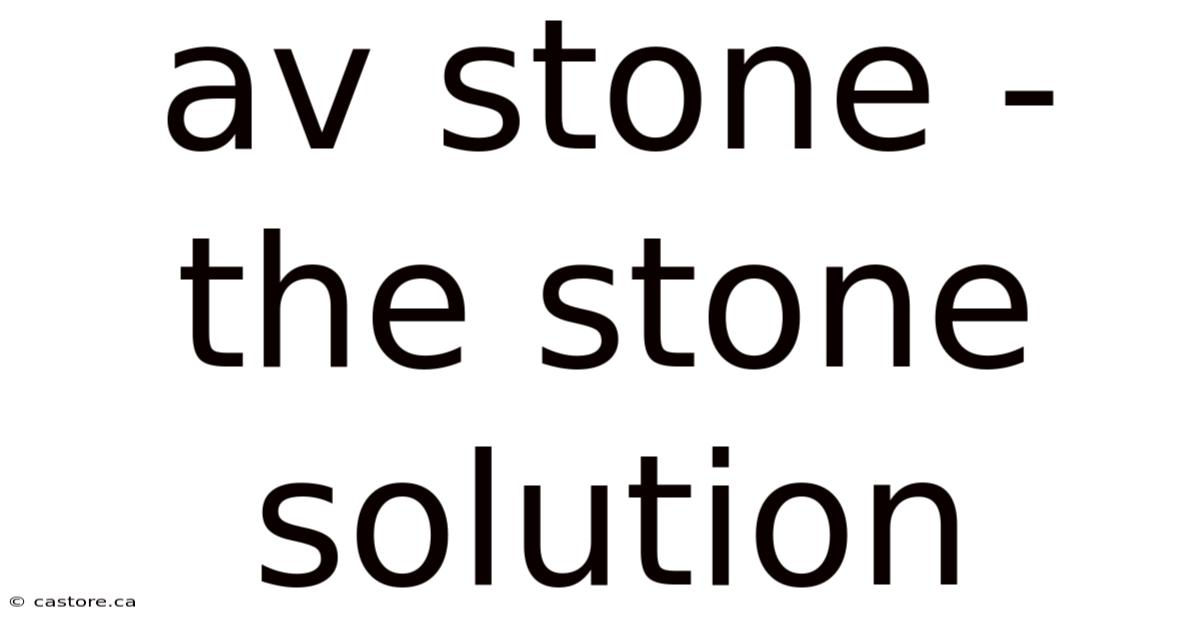 Av Stone - The Stone Solution