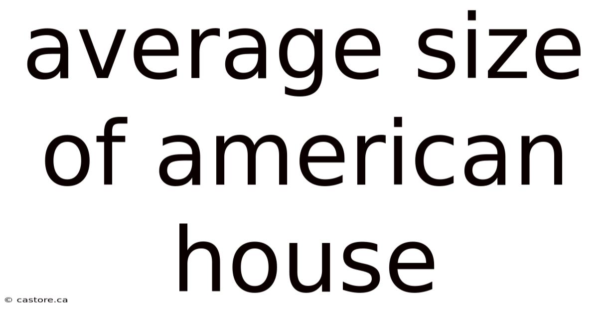 Average Size Of American House