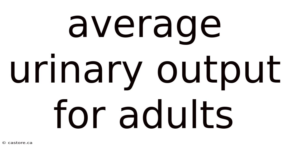 Average Urinary Output For Adults