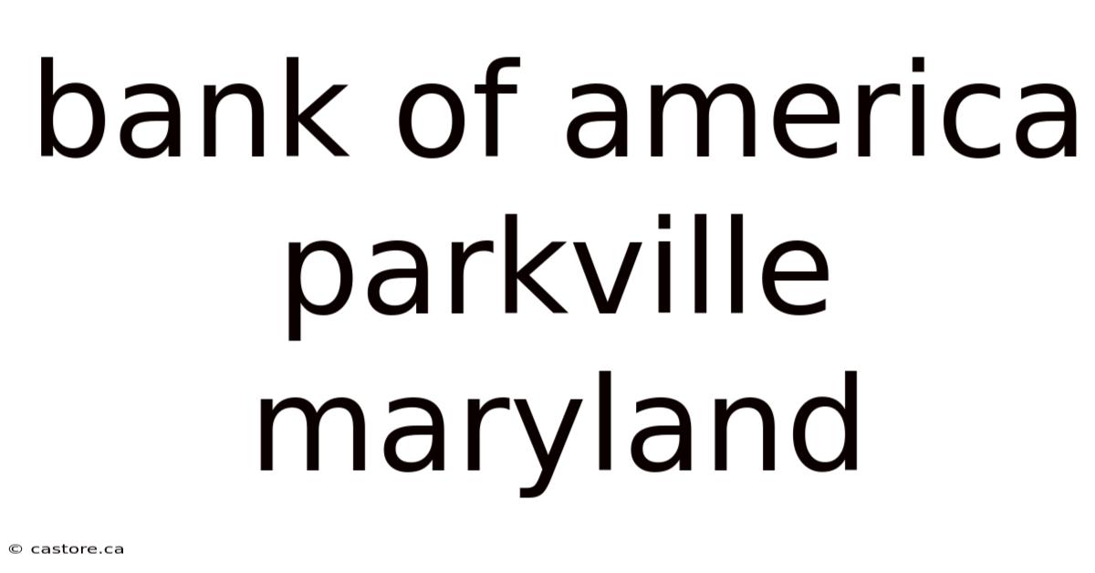 Bank Of America Parkville Maryland