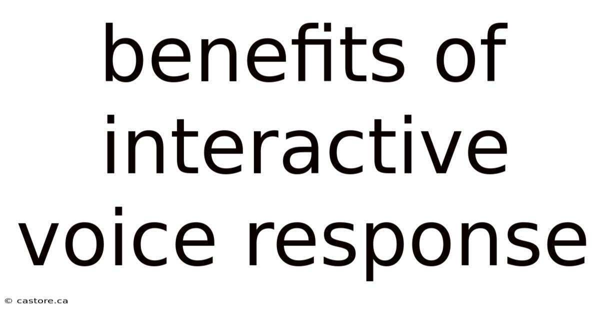 Benefits Of Interactive Voice Response