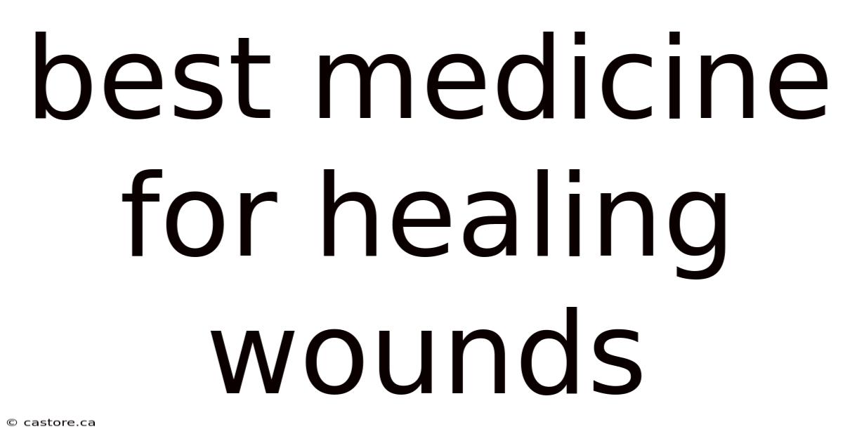 Best Medicine For Healing Wounds