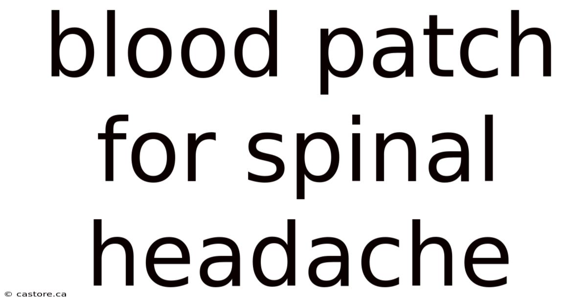 Blood Patch For Spinal Headache