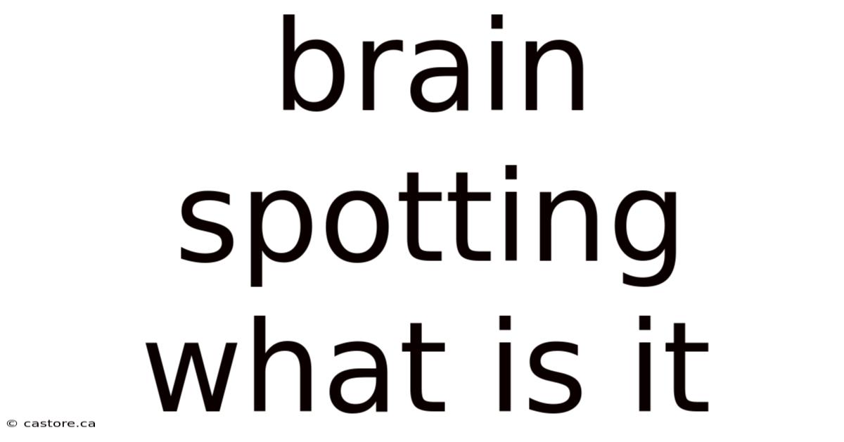 Brain Spotting What Is It