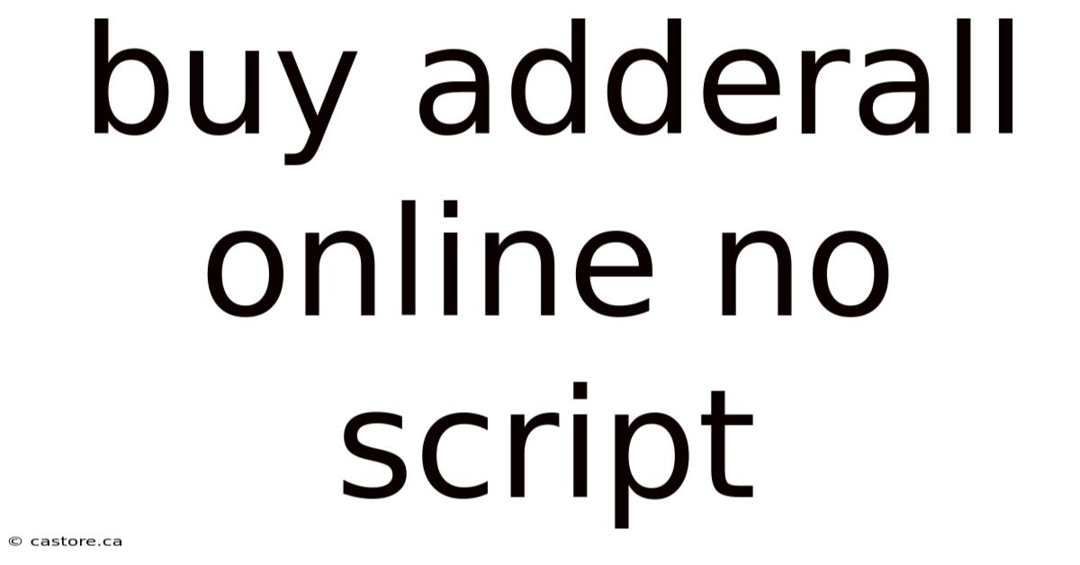 Buy Adderall Online No Script