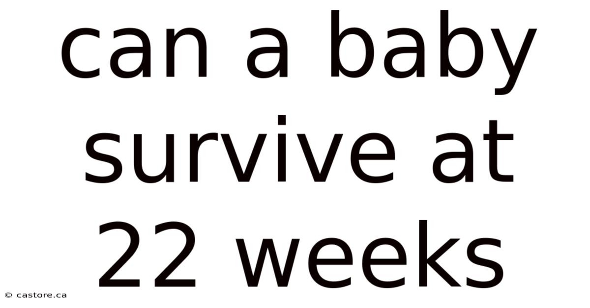 Can A Baby Survive At 22 Weeks