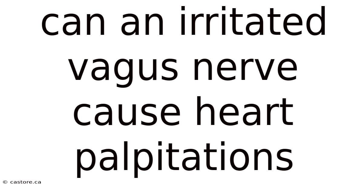 Can An Irritated Vagus Nerve Cause Heart Palpitations