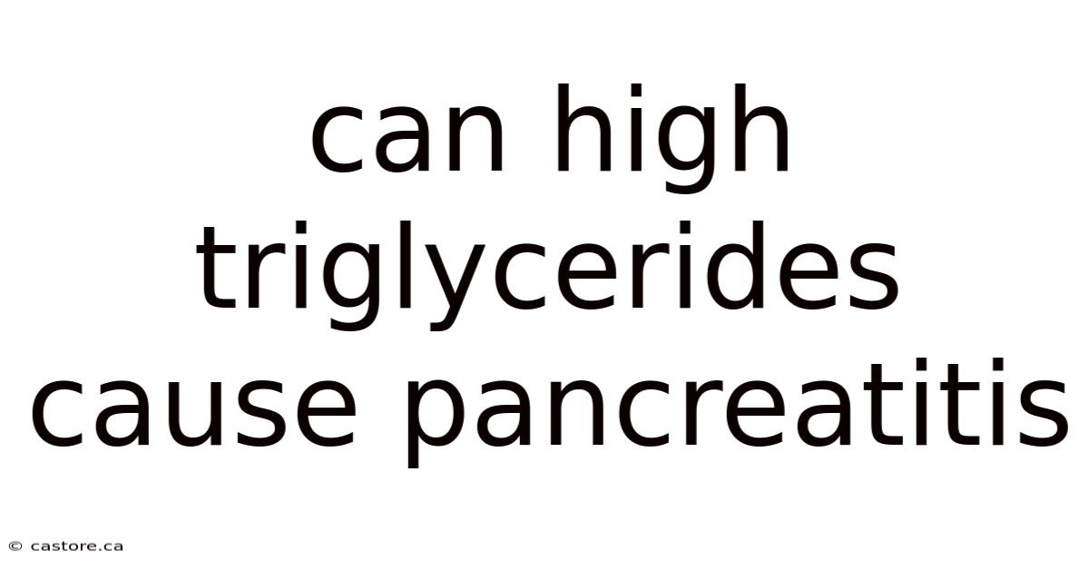 Can High Triglycerides Cause Pancreatitis