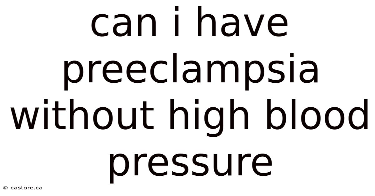 Can I Have Preeclampsia Without High Blood Pressure