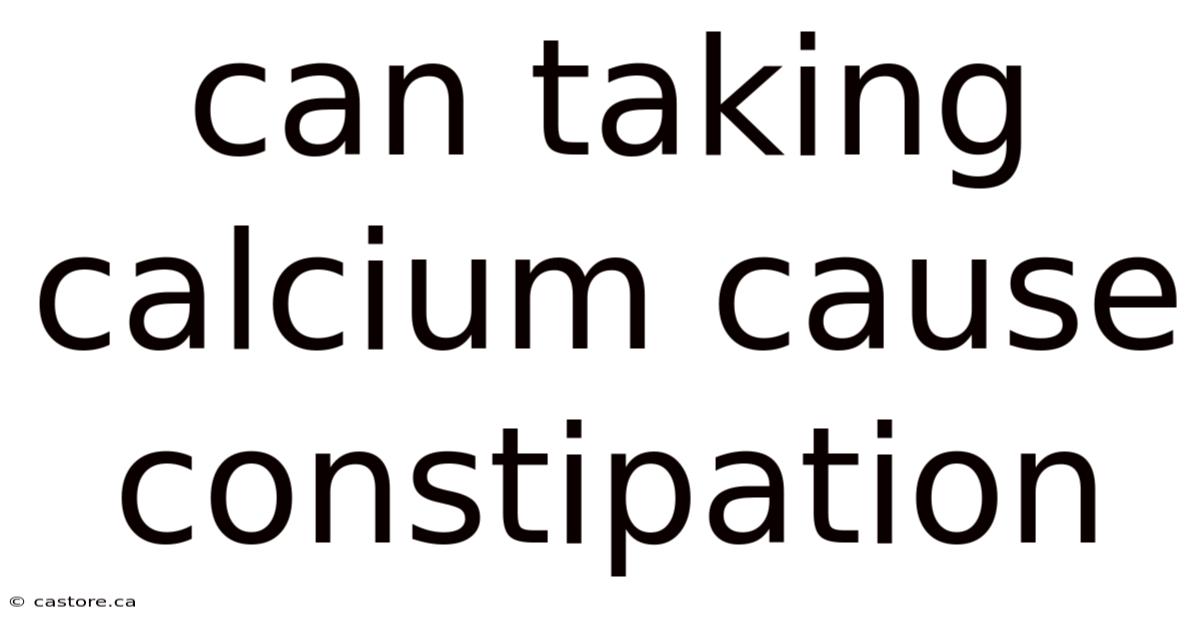 Can Taking Calcium Cause Constipation