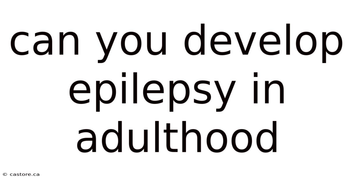 Can You Develop Epilepsy In Adulthood