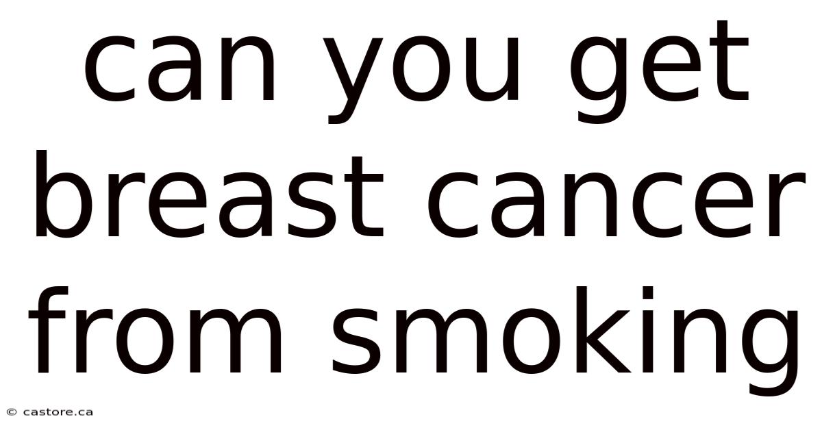 Can You Get Breast Cancer From Smoking