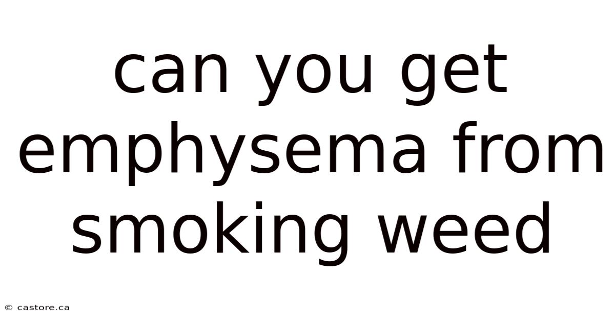 Can You Get Emphysema From Smoking Weed