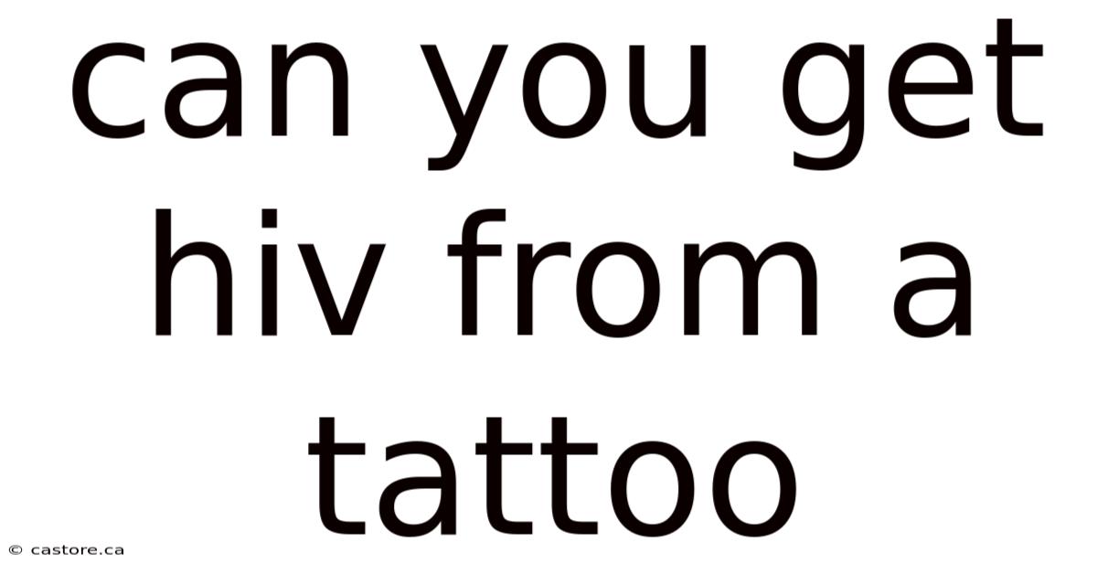 Can You Get Hiv From A Tattoo