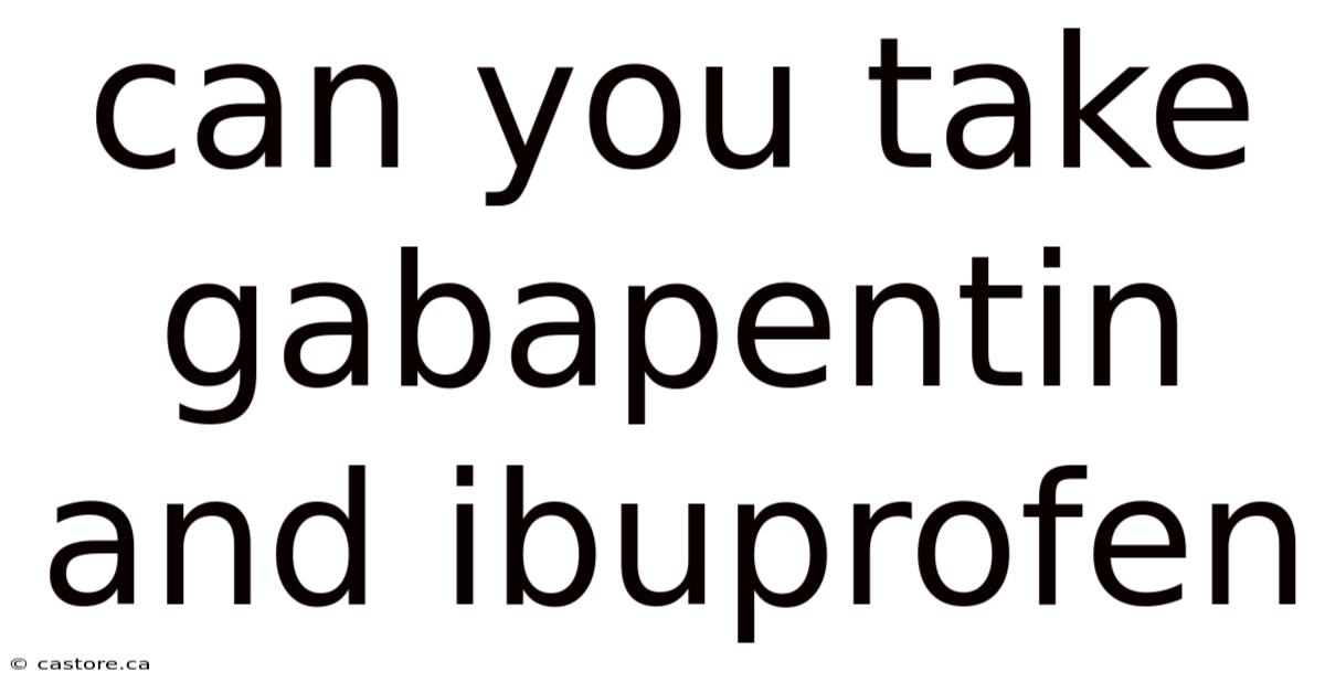 Can You Take Gabapentin And Ibuprofen