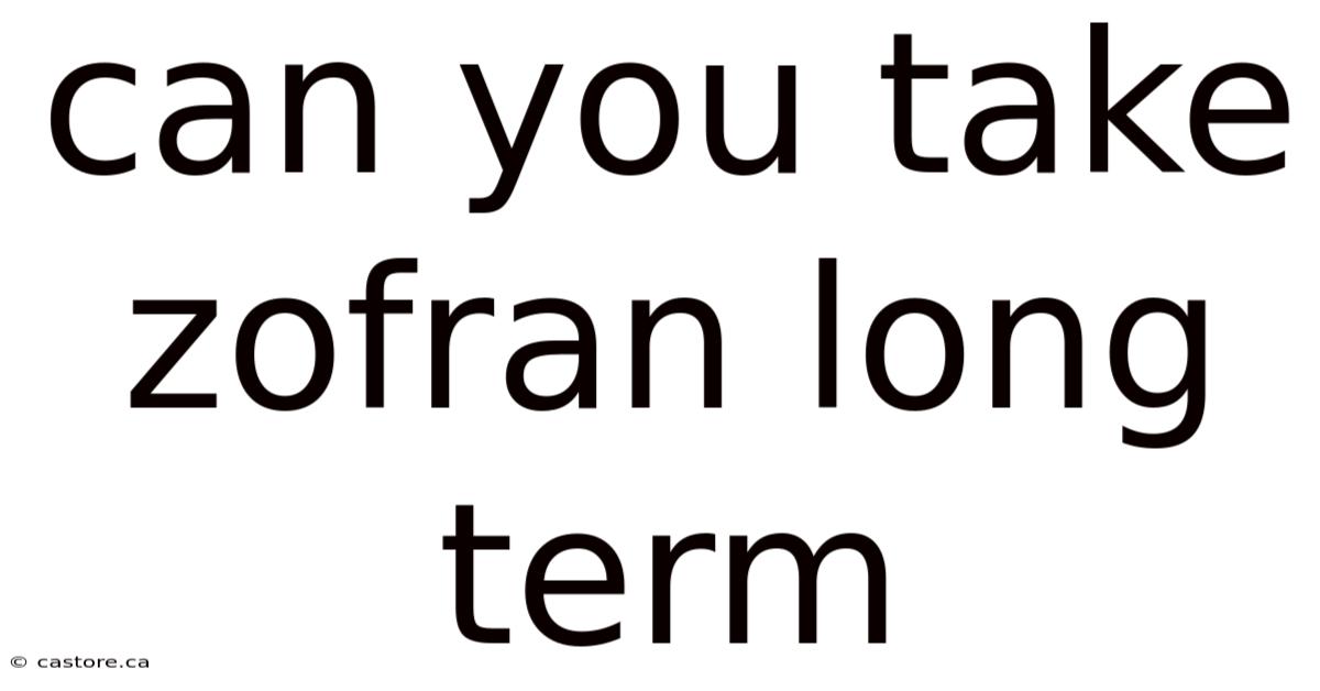 Can You Take Zofran Long Term