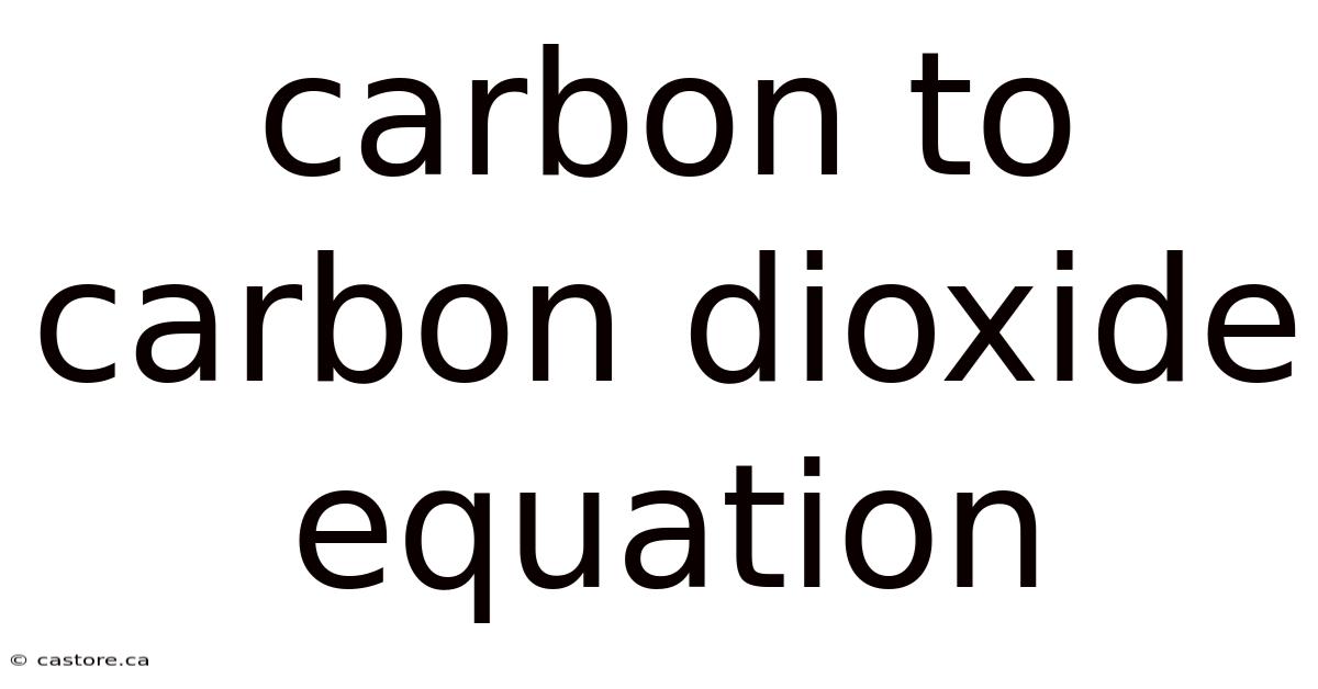 Carbon To Carbon Dioxide Equation