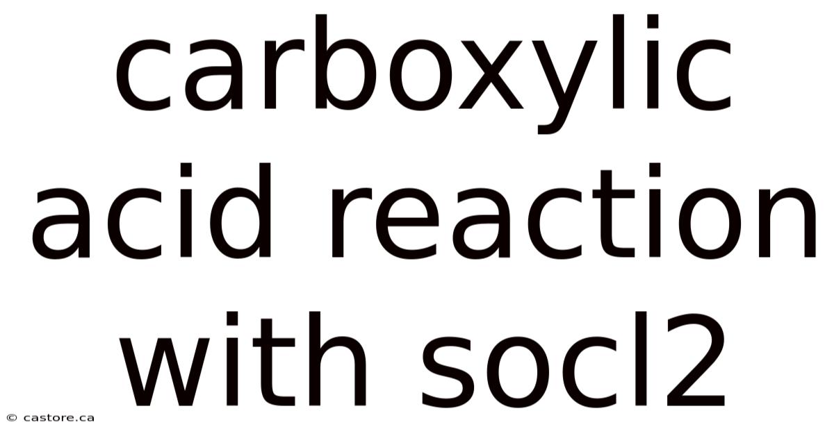 Carboxylic Acid Reaction With Socl2