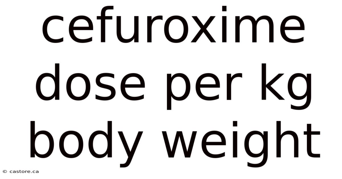 Cefuroxime Dose Per Kg Body Weight