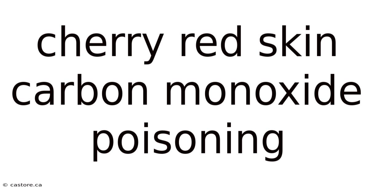 Cherry Red Skin Carbon Monoxide Poisoning