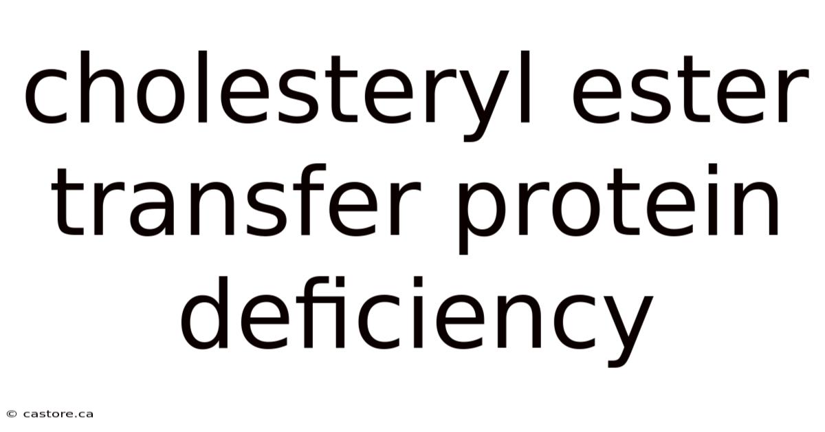 Cholesteryl Ester Transfer Protein Deficiency