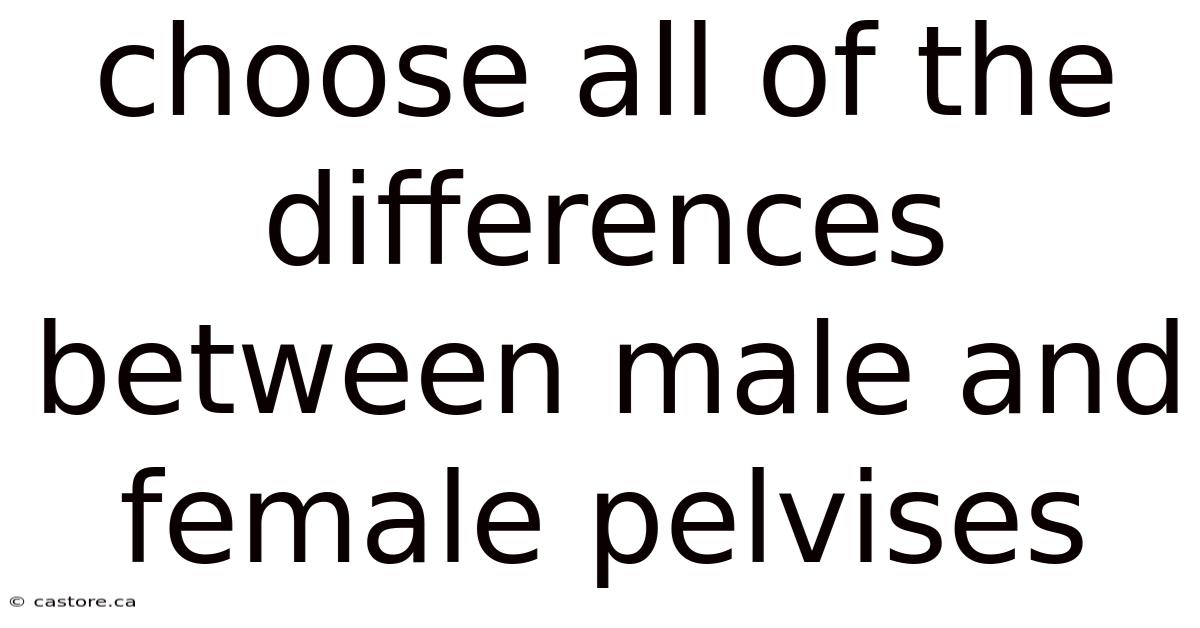 Choose All Of The Differences Between Male And Female Pelvises