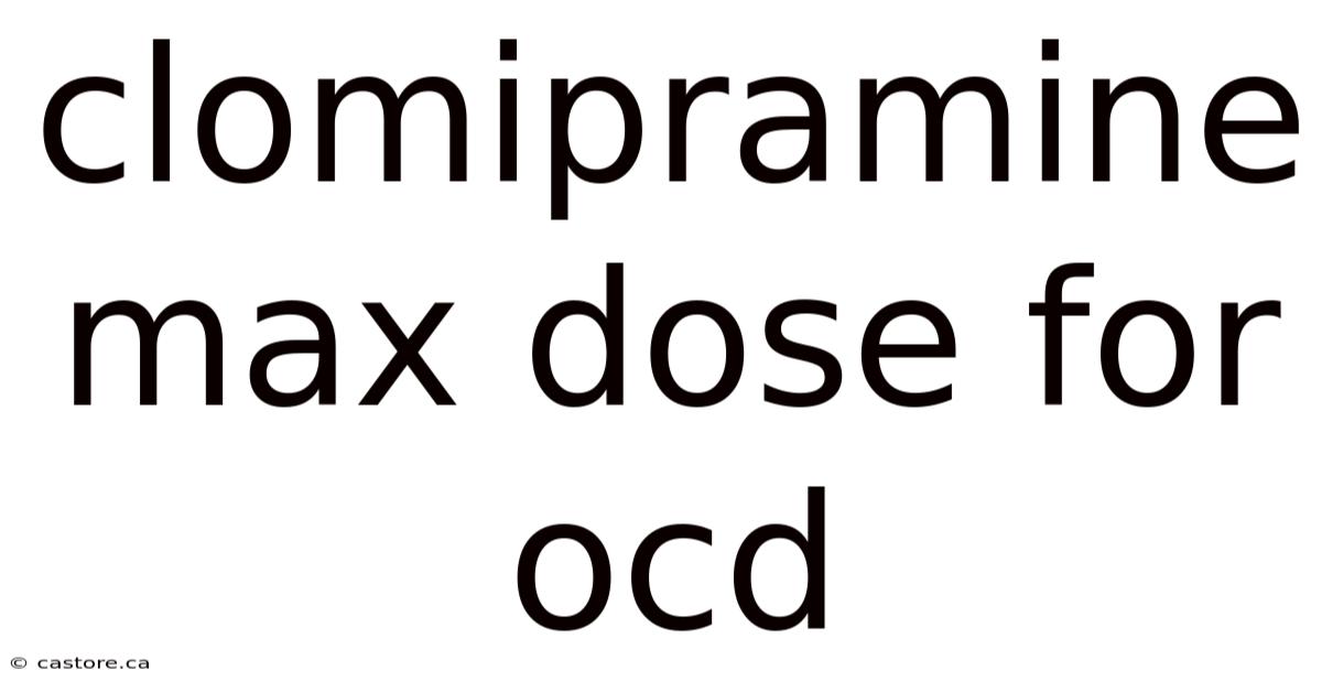 Clomipramine Max Dose For Ocd