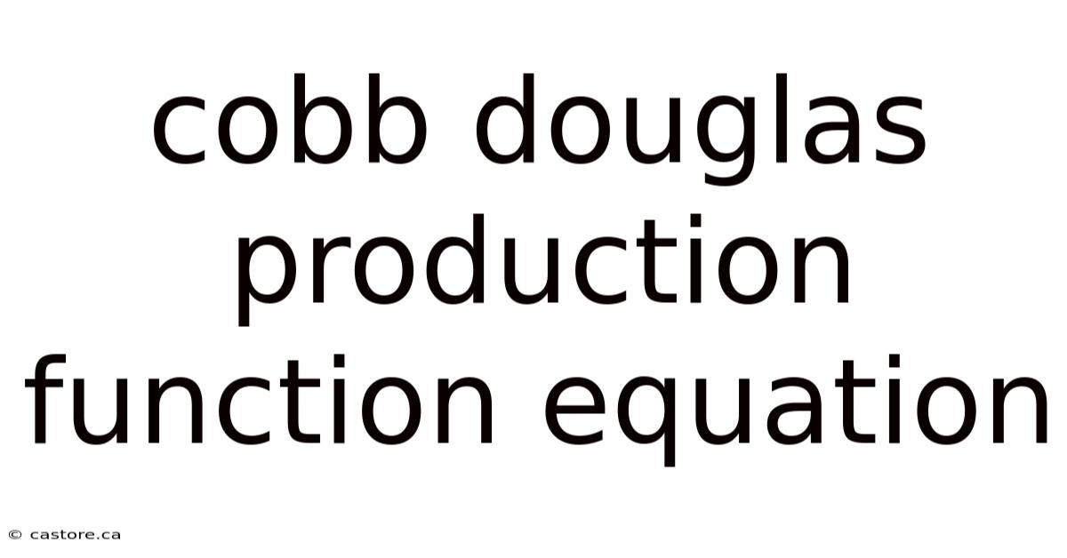 Cobb Douglas Production Function Equation