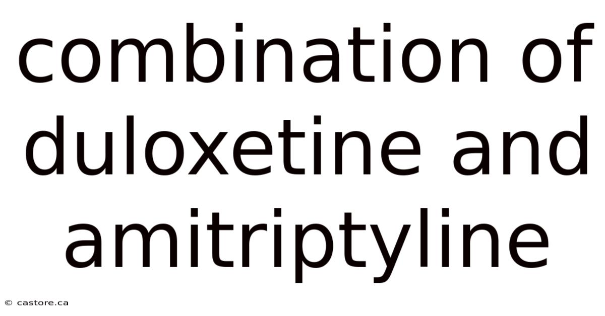 Combination Of Duloxetine And Amitriptyline