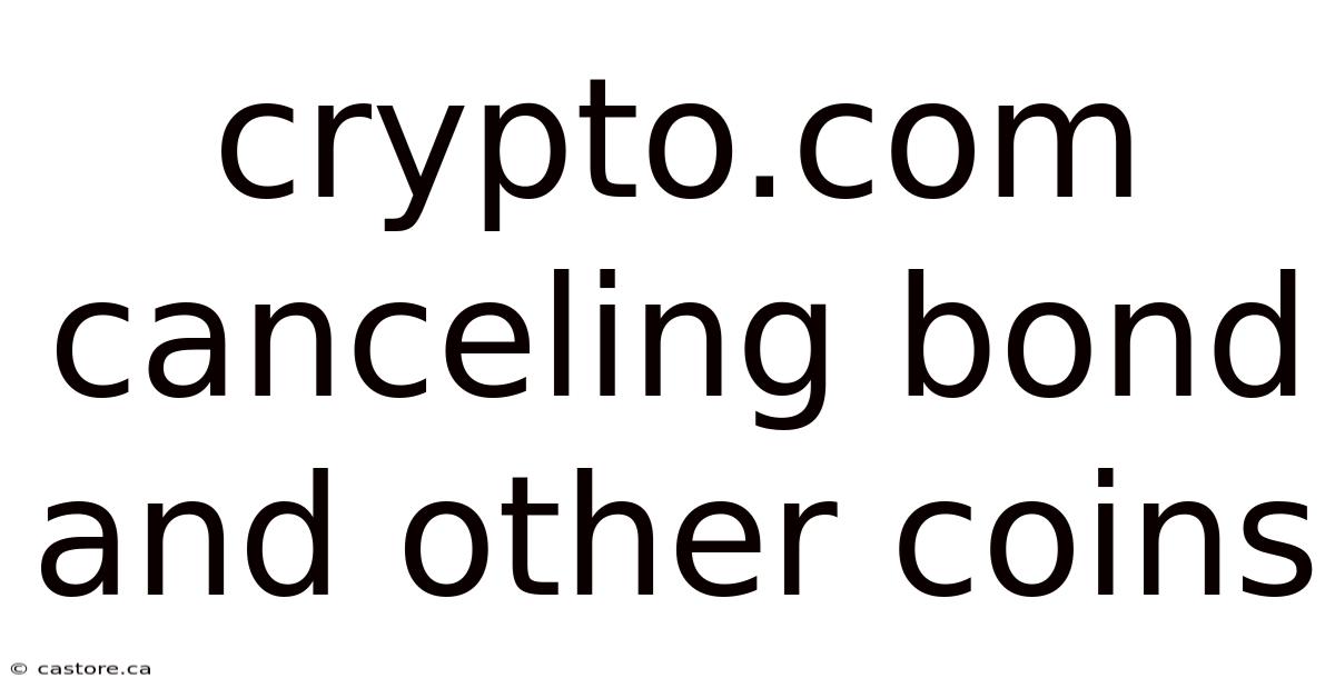 Crypto.com Canceling Bond And Other Coins