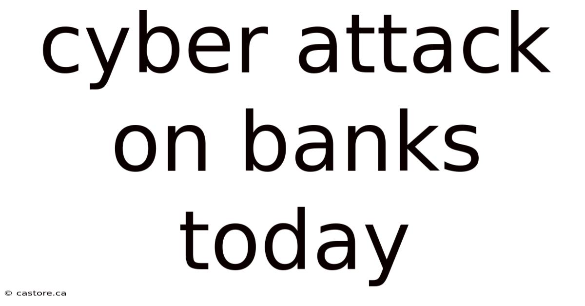 Cyber Attack On Banks Today