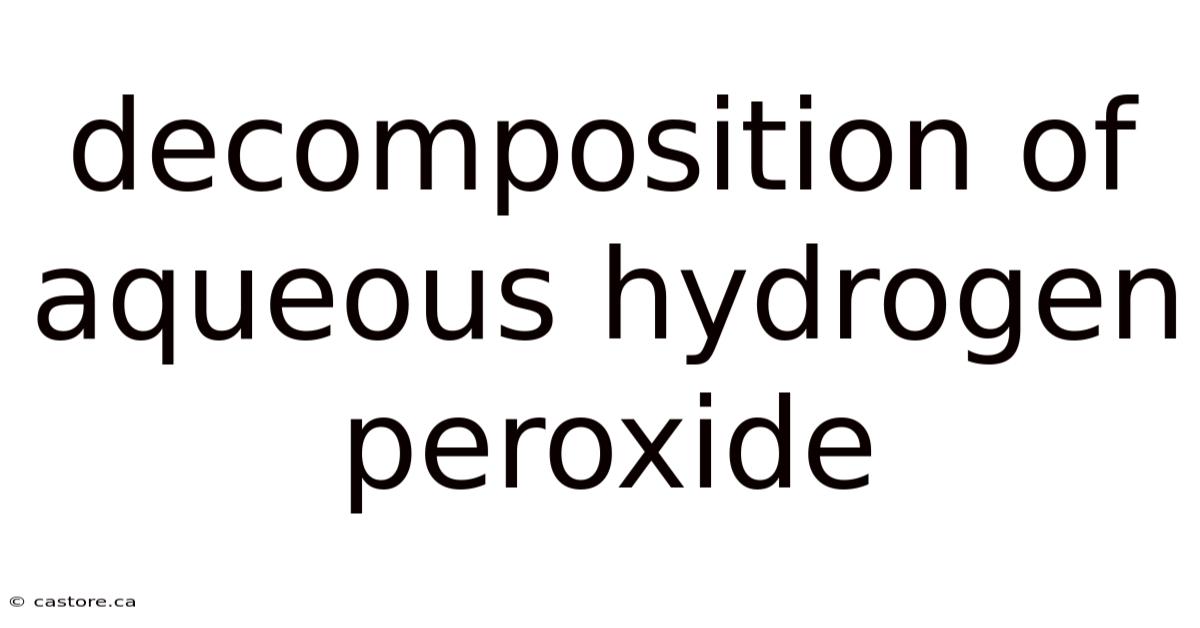 Decomposition Of Aqueous Hydrogen Peroxide