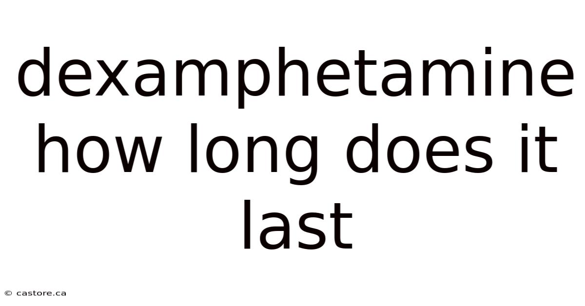 Dexamphetamine How Long Does It Last